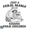 Just A feral Mama rasing Feral Children Raccoon PNG