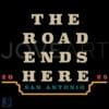 San Antonio 2025 March Madness SVG The Road Ends Here